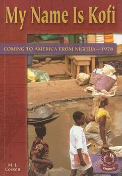 Paperback My Name Is Kofi: Coming to America from Nigeria--1976 Book