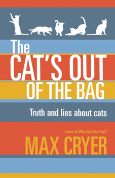 Paperback The Cat's Out of the Bag: Truth and Lies about Cats Book