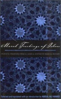 Paperback Moral Teachings of Islam: Prophetic Traditions from Al-Adab Al-Mufrad by Imam Al-Bukhari Book