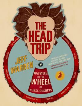 Hardcover The Head Trip: Adventures on the Wheel of Consciousness Book