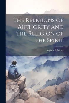 Paperback The Religions of Authority and the Religion of the Spirit Book