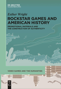 Paperback Rockstar Games and American History: Promotional Materials and the Construction of Authenticity Book