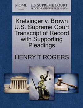 Paperback Kretsinger V. Brown U.S. Supreme Court Transcript of Record with Supporting Pleadings Book