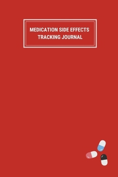 Medication Side Effects Tracking Journal: Log Book Tracker Notebook - Red Cover with Pills - Weekly Daily - 150 pages - 6 Months - (6 x 9 inches)