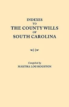 Indexes to the County Wills of South Carolina
