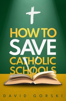 Paperback How to Save Catholic Schools Book