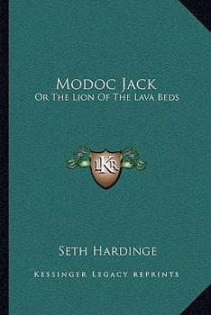 Modoc Jack: Or, the Lion of the Lava Beds