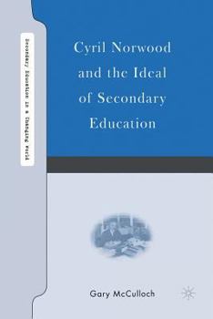 Paperback Cyril Norwood and the Ideal of Secondary Education Book