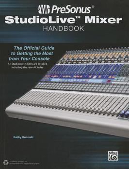 Paperback PreSonus StudioLive Mixer Handbook: The Official Guide to Getting the Most from Your Console Book