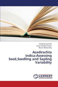 Paperback Azadirachta Indica: Assessing Seed, Seedling and Sapling Variability Book