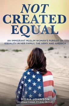 Paperback Not Created Equal: An Immigrant Muslim Woman's Pursuit of Equality in Her Family, the Army and America Book