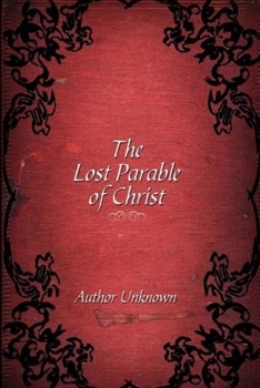 Paperback The Lost Parable of Christ: Shocking Mystery Book