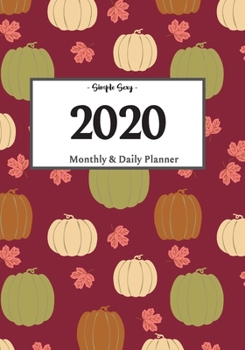 2020 Planner Daily and Monthly: On-The-Go Planner Jan 1, 2020 to Dec 31, 2020: Daily & Monthly Planner + Calendar Views Productivity Planner Autumn Planner