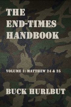 Paperback The End-times Handbook: Volume 1: Matthew 24 and 25 Book
