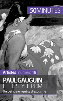 Paperback Paul Gauguin et le style primitif: Un peintre en quête d'exotisme [French] Book