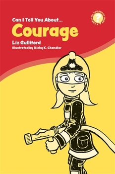 Paperback Can I Tell You about Courage?: A Helpful Introduction for Everyone Book