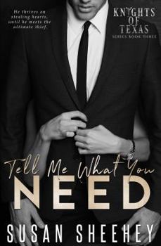 Tell Me What You Need - Book #3 of the Knights of Texas