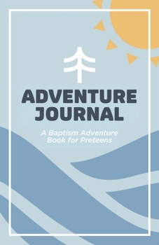 Adventure Journal: A Baptism Adventure Book for Preteens