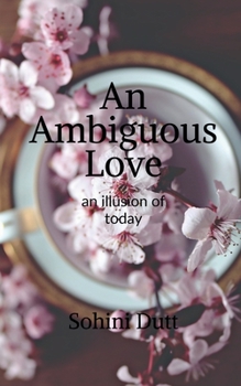 Paperback An Ambiguous Love: an illusion of today Book