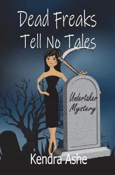 Dead Freaks Tell No Tales - Book #3 of the Undertaker Mysteries