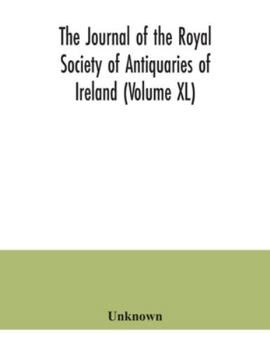 Paperback The journal of the Royal Society of Antiquaries of Ireland (Volume XL) Book