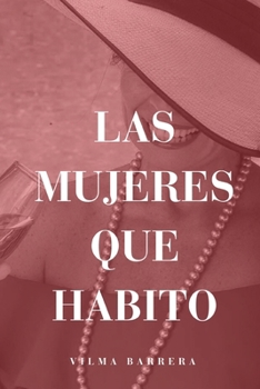 Paperback Las Mujeres que Habito [Spanish] Book