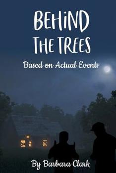 Paperback Behind The Trees: Based on Actual Events Book