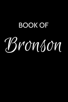 Paperback Bronson Journal: A Gratitude Journal Notebook for Men Boys Fathers and Sons with the name Bronson - Handsome Elegant Bold & Personalize Book