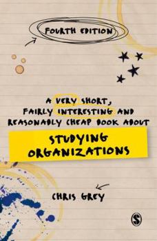 Hardcover A Very Short, Fairly Interesting and Reasonably Cheap Book about Studying Organizations Book
