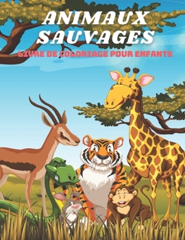 Paperback ANIMAUX SAUVAGES - Livre De Coloriage Pour Enfants [French] Book