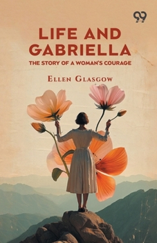 Life And Gabriella: The Story Of A Woman's Courage