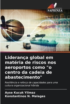 Paperback Liderança global em matéria de riscos nos aeroportos como "o centro da cadeia de abastecimento" [Portuguese] Book