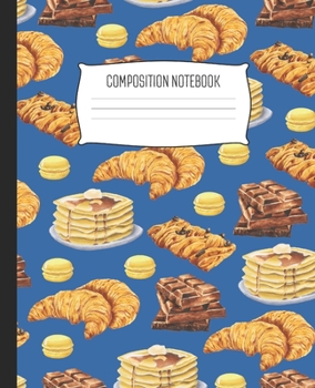 Composition Notebook: Wide Ruled Notebook Sweets Pancakes Macaroons Chocolate Bars Blue Breakfast Lined School Journal | 100 Pages | 7.5" x 9.25" | Children Kids Girls Teens Women | Perfect For School