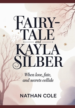 Paperback Fairy-tale AND Kayla Silber: When Love, Fate, and Secrets Collide Book