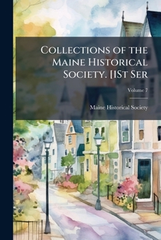Collections of the Maine Historical Society. [1St Ser