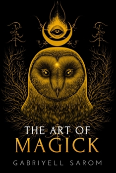 Paperback The Art of Magick: The Mystery of Deep Magick & Divine Rituals Book