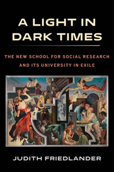 Paperback A Light in Dark Times: The New School for Social Research and Its University in Exile Book