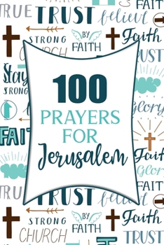 100 Prayers For Jerusalem: Lined Daily Prayer Journal To Write In For 100 Days
