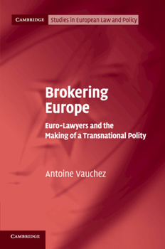 Paperback Brokering Europe: Euro-Lawyers and the Making of a Transnational Polity Book