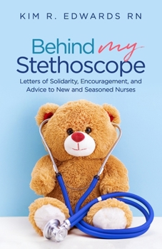 Paperback Behind My Stethoscope: Letters of Solidarity, Encouragement, and Advice to New and Seasoned Nurses Book