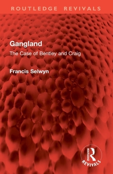 Gangland: The Case of Bentley and Craig (Routledge Revivals)