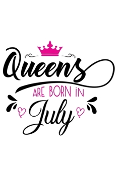 Queens are Born In July: 120 Lined Blank Pages | 6 x 9 Size - Journal, Notebook, Diary, Logbook (Happy Birthday)