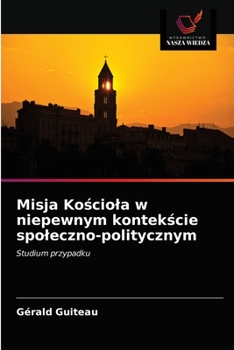 Paperback Misja Kościola w niepewnym kontekście spoleczno-politycznym [Polish] Book