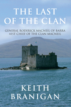 Paperback The Last of the Clan: General Roderick MacNeil of Barra 41st Chief of the Clan Macneil Book