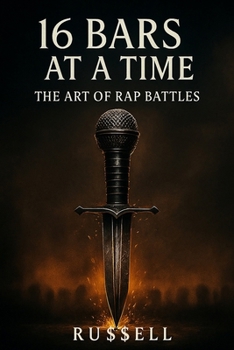 16 Bars at a Time: The Art of Rap Battles (How to Rap)