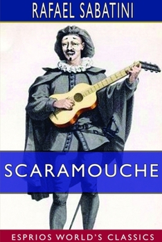 Paperback Scaramouche (Esprios Classics): A Romance of the French Revolution Book