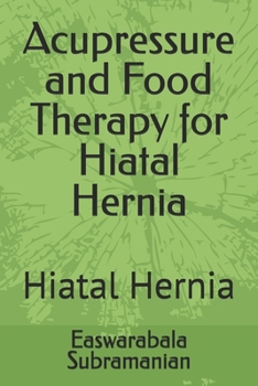Acupressure and Food Therapy for Hiatal Hernia: Hiatal Hernia