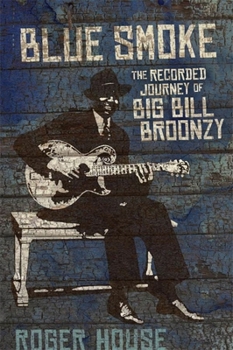 Paperback Blue Smoke: The Recorded Journey of Big Bill Broonzy Book
