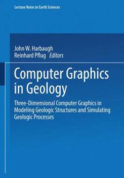 Paperback Computer Graphics in Geology: Three-Dimensional Computer Graphics in Modeling Geologic Structures and Simulating Geologic Processes Book