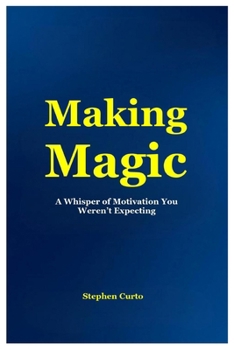 Paperback Making Magic: A Whisper of Motivation You Weren't Expecting Book